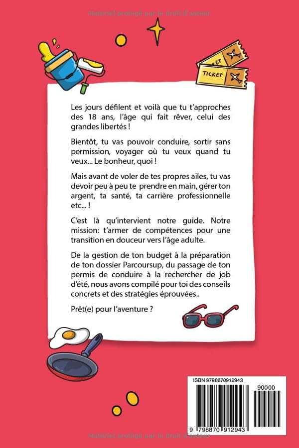 Tout ce que tu dois savoir avant tes 18 ans et qu’on ne t’apprendra jamais à l’école....: livre pour ados de 16 et 17 ans pour apprendre à gérer son ... Parcoursup, le permis, trouver un job etc...