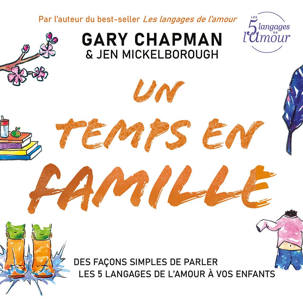 Un temps en famille : Des façons simples de parler les 5 langages de l’amour à vos enfants