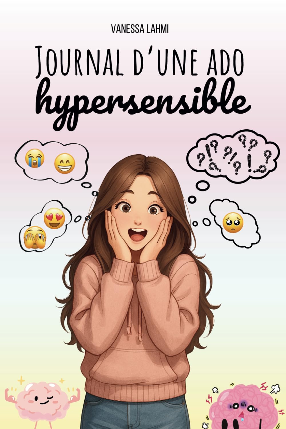 Journal d'une ado hypersensible: Le guide (presque) parfait pour survivre au collège et à la vie d'ado quand on est hypersensible